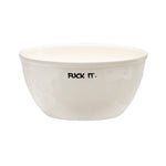 'F*ck It' Ceramic Bowl | White