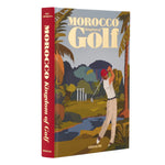 'Morocco: Kingdom of Golf' Book | John Steinbreder