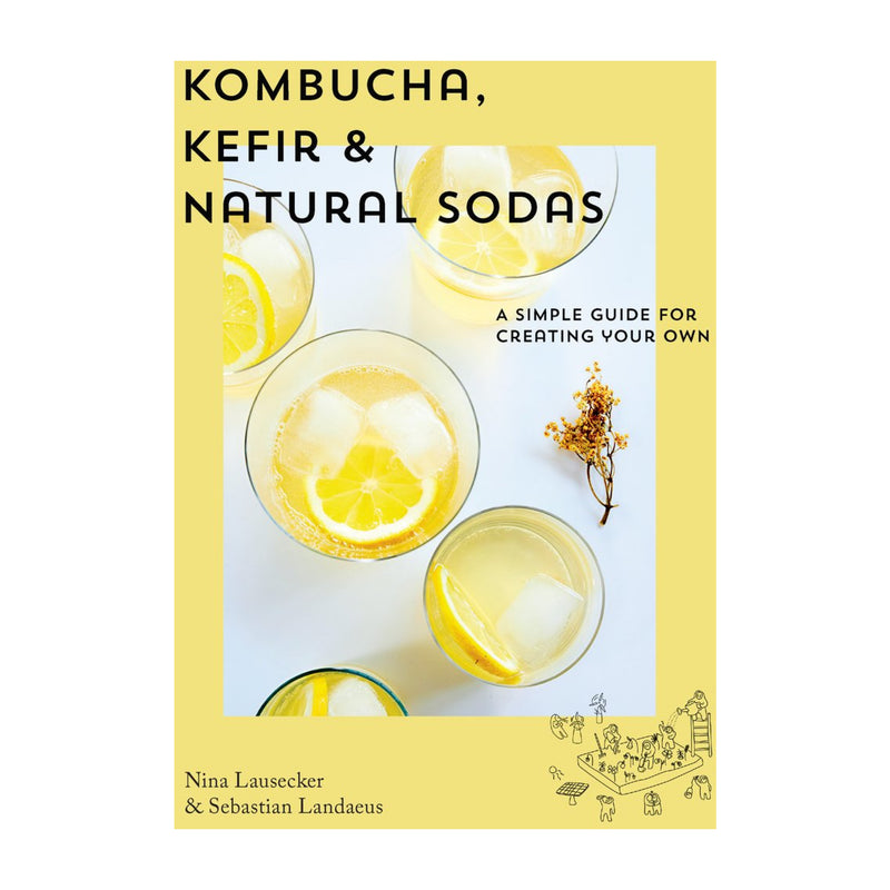 Kombucha, Kefir & Natural Sodas | Nina Lausecker, Sebastian Landaeus