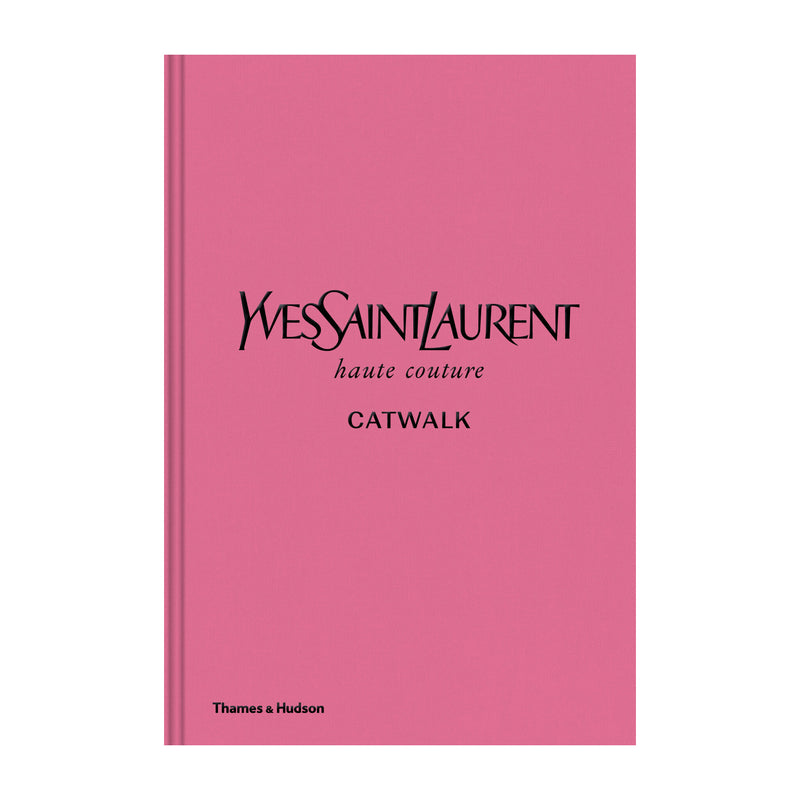 Yves Saint Laurent Haute Couture: Catwalk | Hardcover