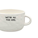 Ceramic 'We're All Mad Here' Cappuccino Mug | Alice in Wonderland Collection