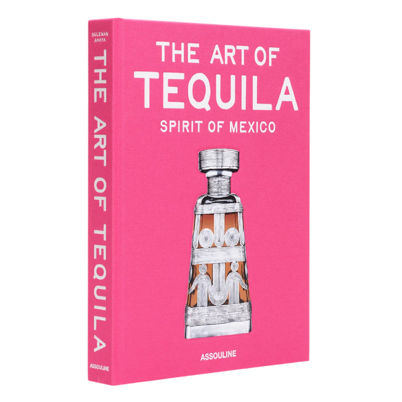 'The Art of Tequila: Spirit of Mexico' Book | Suleman Anaya