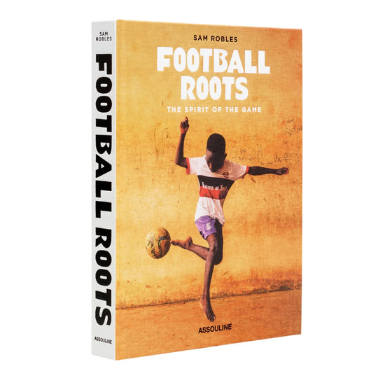 'Football Roots: The Spirit of the Game' Book | Sam Robles