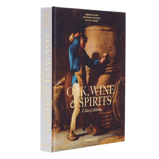 'Oak, Wine & Spirits: A Tale of Alchemy' Book | Thierry Dussard, Christophe Deschanel