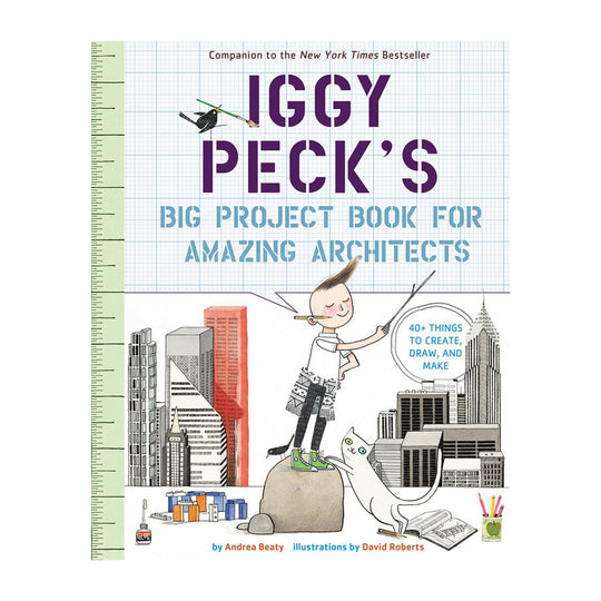 Iggy Peck's Big Project Book for Amazing Architects | Andrea Beaty