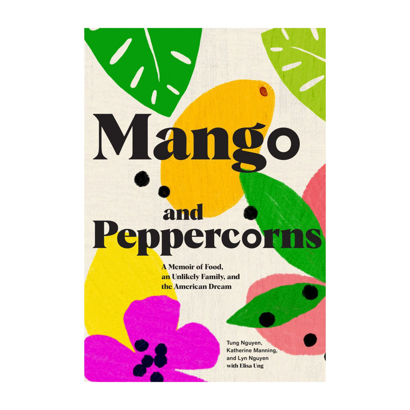 Mango and Peppercorns | Katherine Manning, Tung Nguyen, Lyn Nguyen