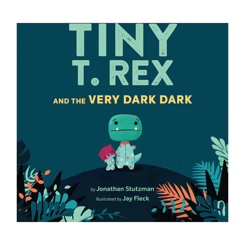 Tiny T. Rex and the Very Dark Dark | Jonathan Stutzman