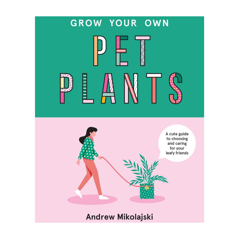 Grow Your Own Pet Plants | Andrew Mikolajski