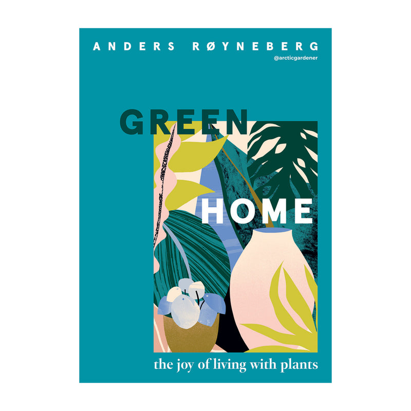 'Green Home: The Joy of Living with Plants' Book | Anders Røyneberg