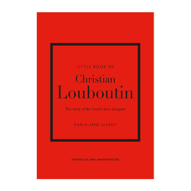 'Little Book of Christian Louboutin: The Story of the Iconic Shoe Designer' Book | Darla-Jane Gilroy