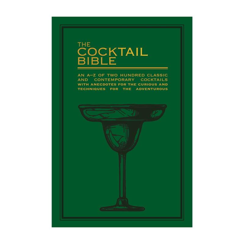 'The Cocktail Bible: An A-Z of Two Hundred Classic and Contemporary Cocktail Recipes' Book