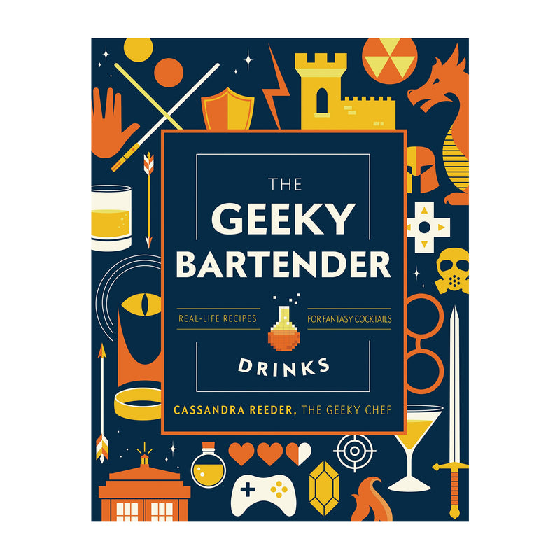'The Geeky Bartender: Real-Life Recipes for Fantasy Cocktails' Book | Cassandra Reeder
