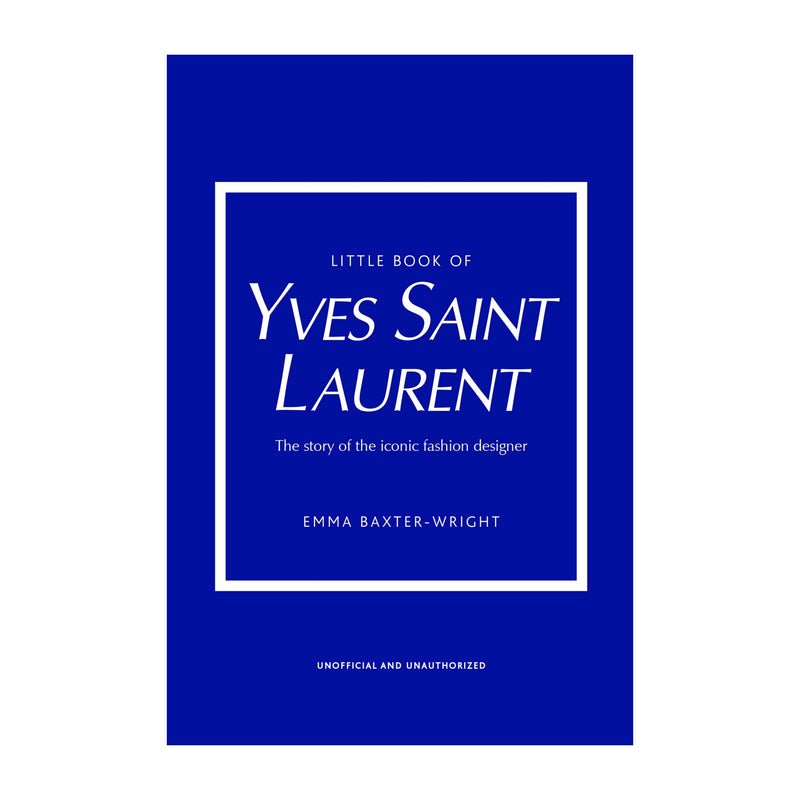 'Little Book of Yves Saint Laurent: The Story of the Iconic Fashion House' Book | Emma Baxter-Wright