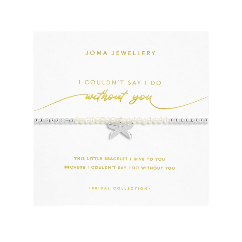 Bridal 'I Couldn't Say I Do Without You' Bracelet | Silver Plated with Mother of Pearl